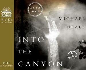 Into the Canyon: A River Novel by Michael Neale