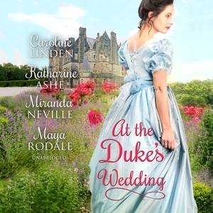 At the Duke's Wedding by Miranda Neville, Katharine Ashe, Caroline Linden