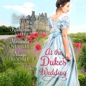 At the Duke's Wedding by Miranda Neville, Caroline Linden, Katharine Ashe, Maya Rodale