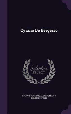 Cyrano de Bergerac by Alexander Guy Holborn Spiers, Edmond Rostand