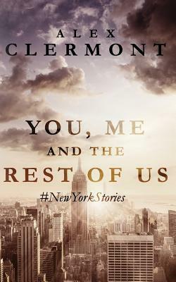 You, Me And The Rest Of Us: #NewYorkStories by Alex Clermont