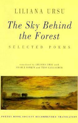 The Sky Behind the Forest: Selected Poems by Liliana Ursu