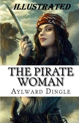 The Pirate Woman Illustrated by Aylward Edward Dingle