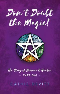 Don't Doubt the Magic!: The Story of Bernice O'Hanlon Part Two by Cathie Devitt