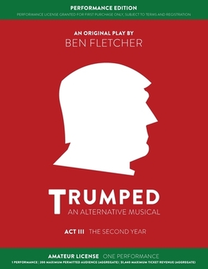 TRUMPED (An Alternative Musical) Act III Performance Edition: Amateur One Performance by Ben Fletcher