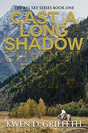 Cast A Long Shadow by Kwen D. Griffeth