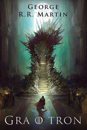 Gra o tron by George R.R. Martin