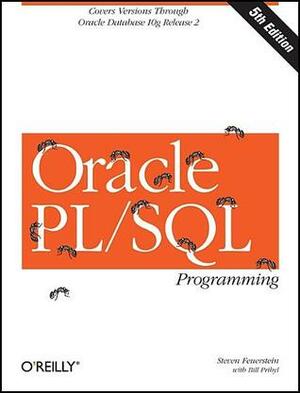 Oracle PL/SQL Programming: Covers Versions Through Oracle Database 11g Release 2 by Steven Feuerstein, Bill Pribyl