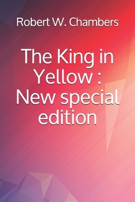 The King in Yellow: New special edition by Robert W. Chambers