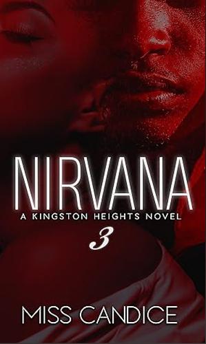 Nirvana 3: A Kingston Heights Novel by Miss Candice