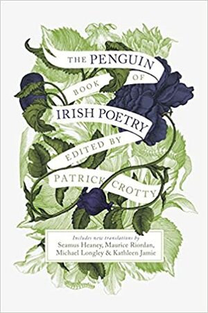 The Penguin Book of Irish Poetry by Patrick Crotty