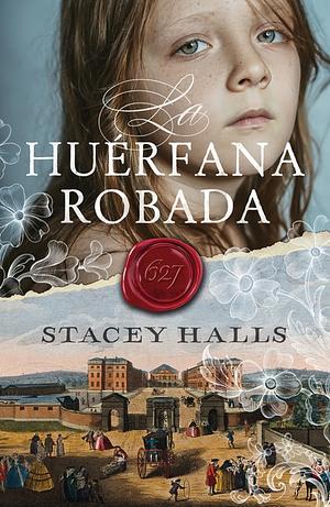 La huérfana robada by Stacey Halls