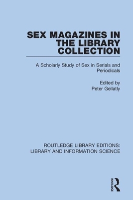 Sex Magazines in the Library Collection: A Scholarly Study of Sex in Serials and Periodicals by 