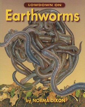 Lowdown on Earthworms by Norma Dixon, Warren Clark