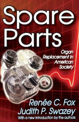 Spare Parts: Organ Replacement in American Society by 