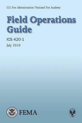 Field Operations Guide by Federal Emergency, National Fire Academy, U. S. Fire Administration