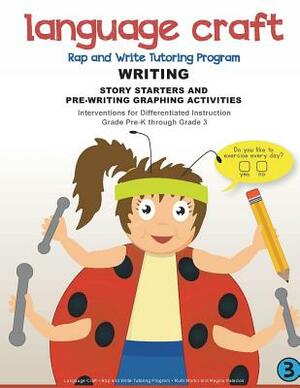 Language Craft Rap and Write Tutoring Program: Writing: Story Starters and Pre-Writing Activities by Ruth Martin