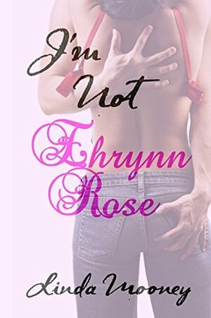 I'm Not Ehrynn Rose by Linda Mooney