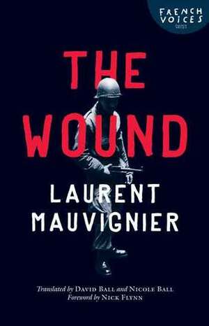 The Wound by Laurent Mauvignier, David Ball, Nicole Ball, Nick Flynn