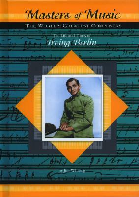 The Life and Times of Irving Berlin by Jim Whiting