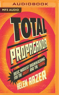 Total Propaganda: Basic Marxist Brainwashing for the Angry and the Young by Helen Razer