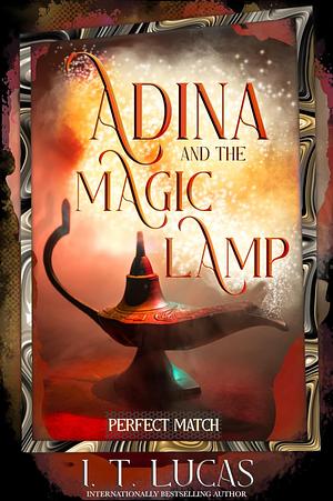 Perfect Match: Adina and the Magic Lamp by I.T. Lucas