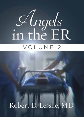 Angels in the Er Volume 2, Volume 2 by Robert D. Lesslie