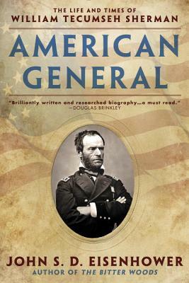 American General: The Life and Times of William Tecumseh Sherman by John S.D. Eisenhower