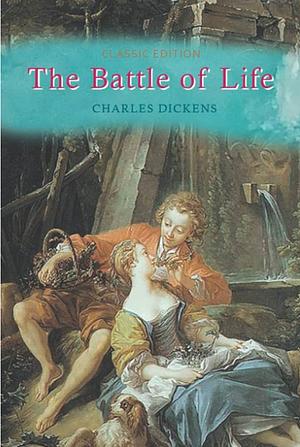 The Battle of Life by Charles Dickens