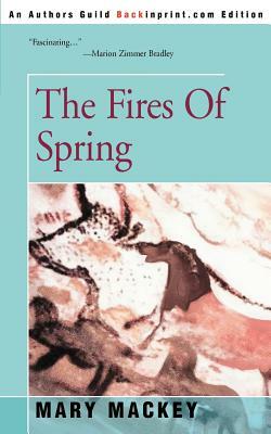 The Fires of Spring by Mary Mackey