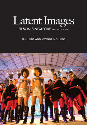 Latent Images: Film in Singapore by Yvonne Ng Uhde, Jan Uhde