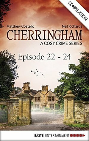 Cherringham - Episode 22 - 24: A Cosy Crime Series Compilation by Neil Richards, Matthew Costello