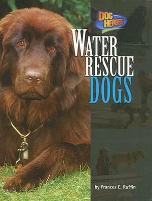 Water Rescue Dogs by Frances E. Ruffin
