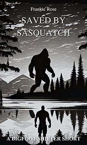Saved by Sasquatch by Frankie Rose