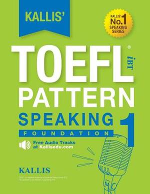 KALLIS' iBT TOEFL Pattern Speaking 1: Foundation by Kallis