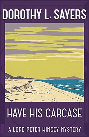 Have His Carcase by Dorothy L. Sayers