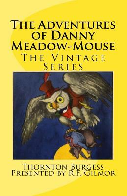 The Adventures of Danny Meadow-Mouse: The Vintage Series by R. F. Gilmor