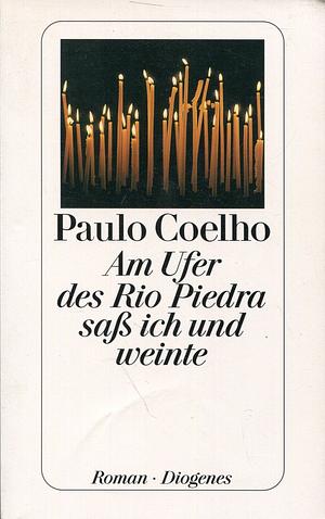 Am Ufer des Rio Piedra sass ich und weinte: Roman by Paulo Coelho