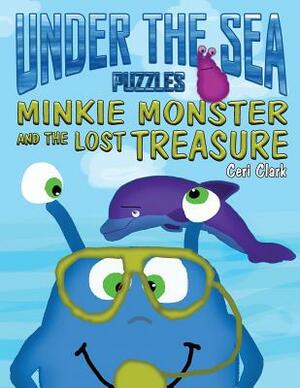 Under the Sea Puzzles: Minkie Monster and the Lost Treasure by Ceri Clark