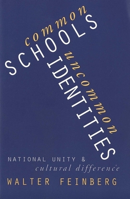 Common Schools/Uncommon Identities: National Unity and Cultural Difference by Walter Feinberg