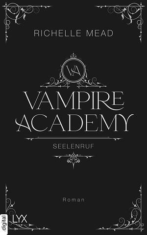 Vampire Academy - Seelenruf by Richelle Mead