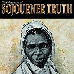The Narrative of Soujourner Truth by Olive Gilbert, Olive Gilbert