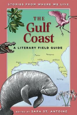 The Gulf Coast: A Literary Field Guide by 