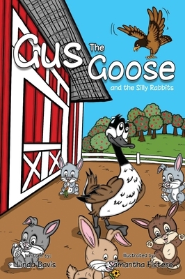 Gus the Goose and the Silly Rabbits by Linda Davis