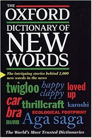 The Oxford Dictionary of New Words by Elizabeth Knowles