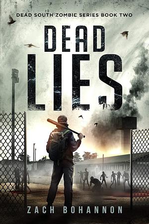 Dead Lies: A Post-Apocalyptic Zombie Thriller by Zach Bohannon, Zach Bohannon