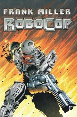 Robocop, Volume 1 by Steven Grant, Frank Miller, Juan José Ryp