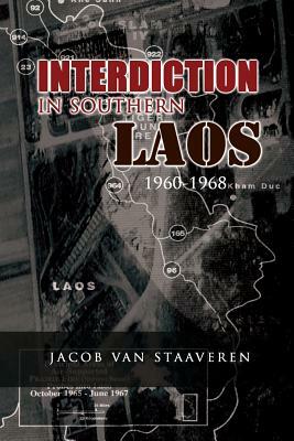 Interdiction in Southern Laos 1960-1968 by Center For Air Force History, Jacob Van Staaveren