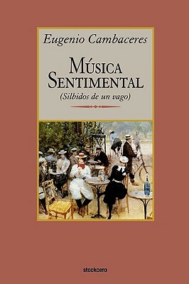 Musica Sentimental by Eugenio Cambaceres