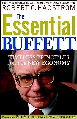 The Essential Buffett: Timeless Principles for the New Economy by Bill Miller, Robert G. Hagstrom